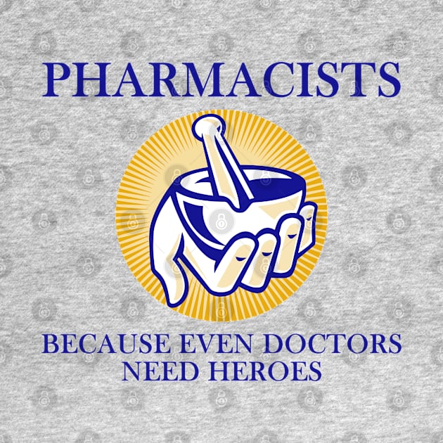 Pharmacists - Because even doctors need heroes by INLE Designs